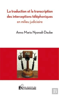 Bertrand.pt - La Traduction Et La Transcription Des Interceptions Téléphoniques En Milieu Judiciaire