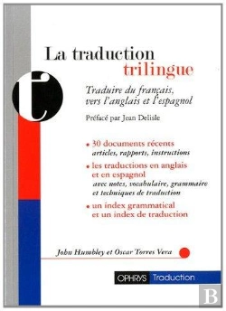 Bertrand.pt - La Traduction Trilingue ; Traduire Du Francais, Vers L'Anglais Et L'Espagnol