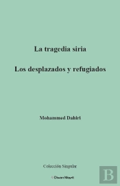 La Tragedia Siria. Los Desplazados Y Refugiados