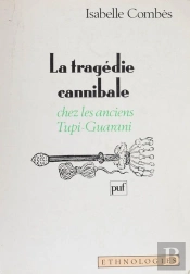 La Tragédie Cannibale Chez Les Anciens Tupi-Guarani
