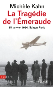 La Tragédie De L'Emeraude - 15 Janvier 1934 : Saïgon - Paris