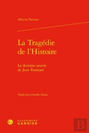 La Tragédie De L'Histoire : La Dernière Oeuvre De Jean Froissart