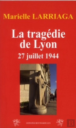 Bertrand.pt - La Tragédie De Lyon ; 27 Juillet 1944