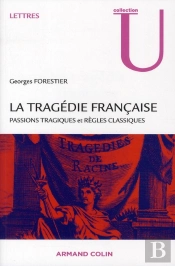La Tragédie Française ; Passions Tragiques, Règles Classiques