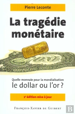 Bertrand.pt - La Tragédie Monétaire : Quelle Monnaie Pour La Mondialisation, Le Dollar Ou L'Or ? (2e Édition)