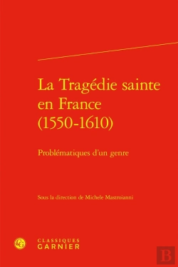 Bertrand.pt - La Tragédie Sainte En France (1550-1610) ; Problématiques D'Un Genre