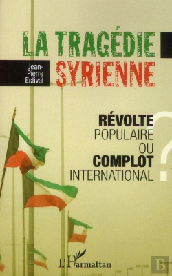 Bertrand.pt - La Tragédie Syrienne ; Révolte Populaire Ou Complot International ?