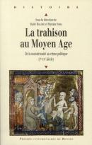 La Trahison Au Moyen Âge ; De La Monstuosité Au Crime Politique (V-Xv Siècle)