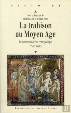 Bertrand.pt - La Trahison Au Moyen Âge ; De La Monstuosité Au Crime Politique (V-Xv Siècle)