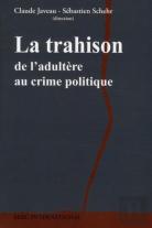 La Trahison ; De L'Adultère Au Crime Politique