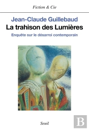 La Trahison Des Lumières ; Enquête Sur Le Désarroi Contemporain