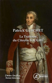 La Trahison Du Citoyen Fouche - Roman Policier Historique