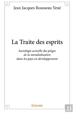 Bertrand.pt - La Traite Des Esprits : Sociologie Actuelle Des Pièges De La Mondialisation Dans Les Pays En Développement