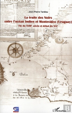 Bertrand.pt - La Traite Des Noirs Entre L'Océan Indien Et Montevideo (Uruguay) ; Fin Du Xviii Siècle Et Début Du Xix