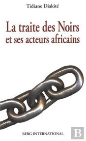 La Traite Des Noirs Et Ses Acteurs Africains