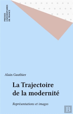 Bertrand.pt - La Trajectoire De La Modernité ; Représentations Et Images