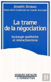 La Trame De La Négociation ; Sociologie Qualitative Et Interactionnisme