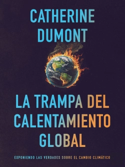 Bertrand.pt - La Trampa Del Calentamiento Global: Exponiendo Las Verdades Sobre El Cambio Climático