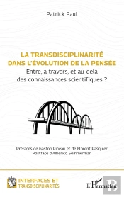 La Transdisciplinarité Dans L'Évolution De La Pensée : Entre, À Travers, Et Au-Delà Des Connaissances Scientifiques ?