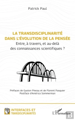Bertrand.pt - La Transdisciplinarité Dans L'Évolution De La Pensée : Entre, À Travers, Et Au-Delà Des Connaissances Scientifiques ?