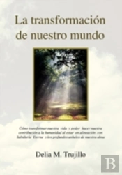 La Transformacion De Nuestro Mundo