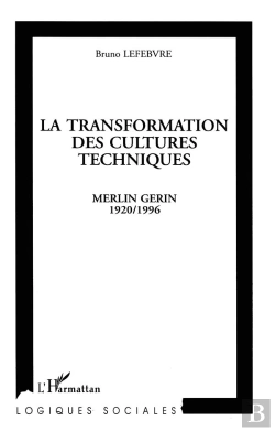 Bertrand.pt - La Transformation Des Cultures Techniques ; Merlin Gerin, 1920-1996