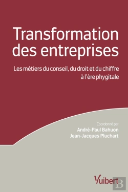 Bertrand.pt - La Transformation Des Entreprises ; Les Métiers Du Conseil, Du Droit Et Du Chiffre À L'Ère Phygitale