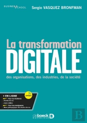 La Transformation Digitale : Des Organisations, Des Industries, De La Société