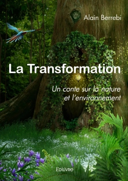 Bertrand.pt - La Transformation : Un Conte Sur La Nature Et L'Environnement