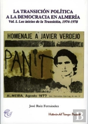 La Transición Política A La Democracia En Almería. Vol. I. Los Inicios De La Transición. 1974-1978