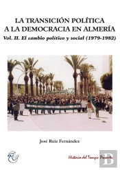 La Transición Política A La Democracia En Almería. Vol Ii.