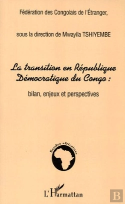 Bertrand.pt - La Transition En Republique Democratique Du Congo ; Bilan, Enjeux Et Perspectives