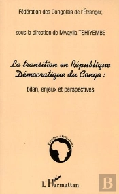 La Transition En Republique Democratique Du Congo ; Bilan, Enjeux Et Perspectives