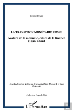 Bertrand.pt - La Transition Monetaire Russe ; Avatars De La Monnaie Crises De La Finance ; 1990-2000