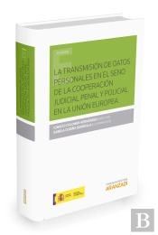 La Transmisión De Datos Personales En El Seno De La Cooperación Judicial Penal Y Policial En La Unió