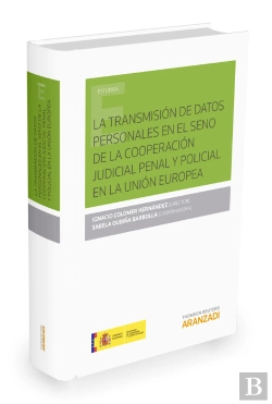 Bertrand.pt - La Transmisión De Datos Personales En El Seno De La Cooperación Judicial Penal Y Policial En La Unió