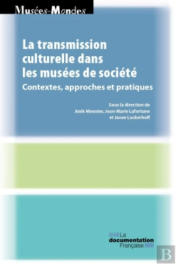 Bertrand.pt - La Transmission Culturelle Dans Les Musées De Société : Contextes, Approches Et Pratiques