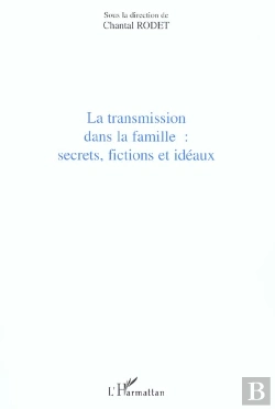 Bertrand.pt - La Transmission Dans La Famille : Secrets, Fictions Et Ideaux