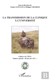 La Transmission De La Clinique À L'Université ; Cahiers De L'Ipsa ; Numéro Spécial 20 Ans Du C.P.C
