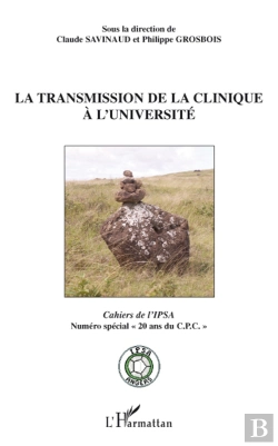 Bertrand.pt - La Transmission De La Clinique À L'Université ; Cahiers De L'Ipsa ; Numéro Spécial 20 Ans Du C.P.C
