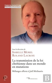 La Transmission De La Foi Chretienne Dans Un Monde En Mutations - Melanges Offert A Joel Molinario