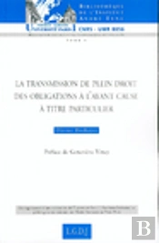 La Transmission De Plein Droit Des Obligations A L'Ayant Cause A Titre Particuliere T.5