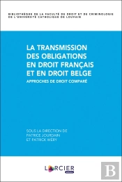 La Transmission Des Obligations En Droit Francais Et En Droit Belge ; Approches De Droit Comparé