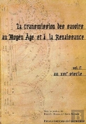 La Transmission Des Savoirs Au Moyen Age Et A La Renaissance T.2 ; Au Xvi Siecle