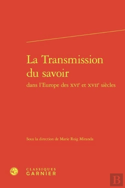 Bertrand.pt - La Transmission Du Savoir Dans L'Europe Des Xvie Et Xviie Siècles