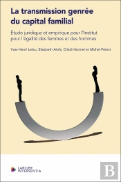 La Transmission Genrée Du Capital Familial : Étude Juridico-Empirique Pour L'Institut Pour L'Égalité