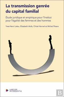 Bertrand.pt - La Transmission Genrée Du Capital Familial : Étude Juridico-Empirique Pour L'Institut Pour L'Égalité