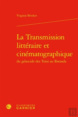 Bertrand.pt - La Transmission Littéraire Et Cinématographique Du Génocide Des Tutsi Au Rwanda