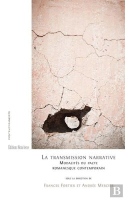 Bertrand.pt - La Transmission Narrative ; Modalité Du Pacte Narratif Contemporain