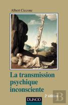 La Transmission Psychique Inconsciente ; Identification Projective Et Fantasme De Transmission (2e Édition)